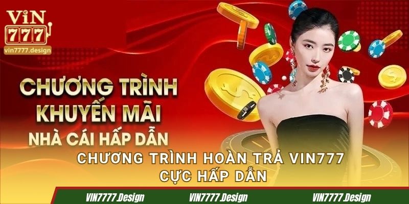 Chương trình hoàn trả vin777 cực hấp dẫn