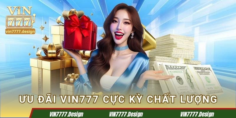 Ưu đãi Vin777 cực kỳ chất lượng