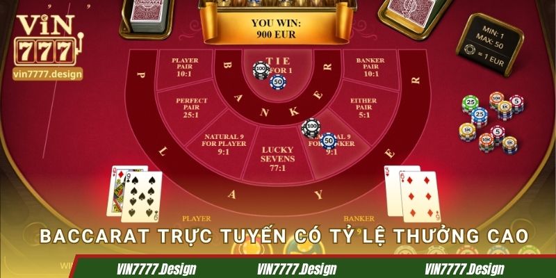 Baccarat trực tuyến có tỷ lệ thưởng cao