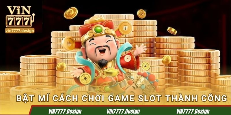 Bật mí cách chơi game slot thành công