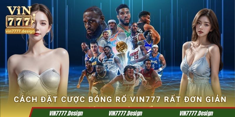 Cách đặt cược bóng rổ Vin777 rất đơn giản