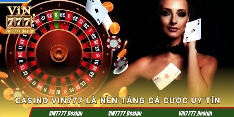 Casino Vin777 là nền tảng cá cược uy tín