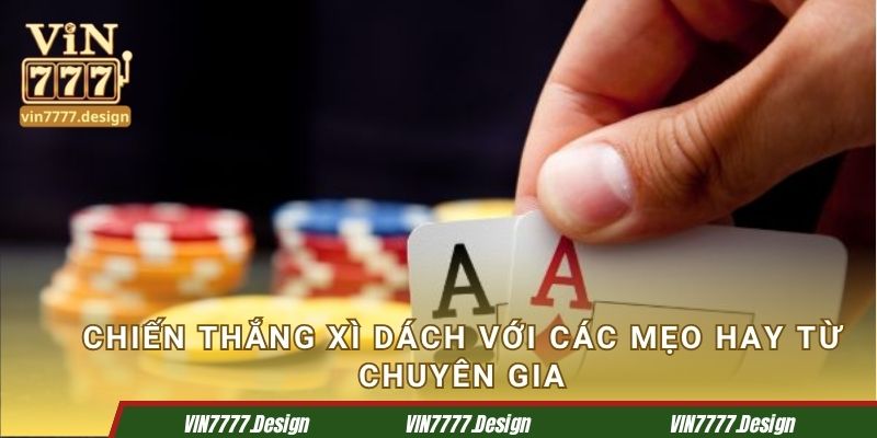 Chiến thắng Xì Dách với các mẹo hay từ chuyên gia