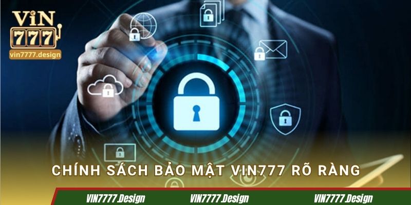Chính sách bảo mật Vin777 rất rõ ràng