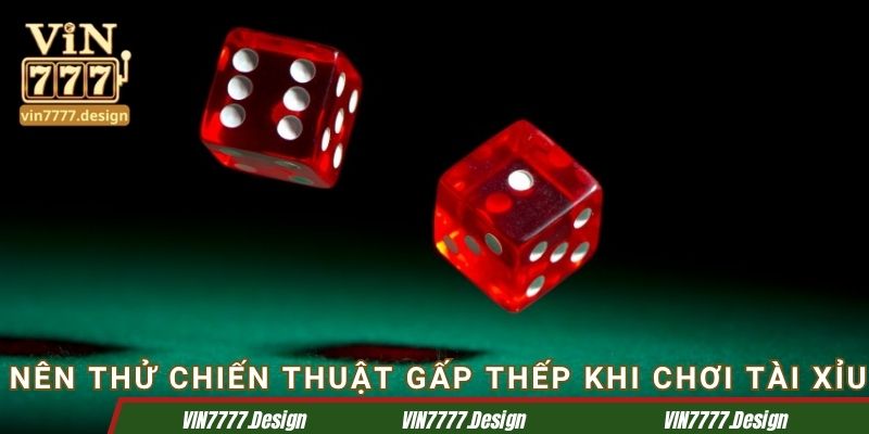 Nên thử chiến thuật gấp thếp khi chơi tài xỉu