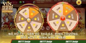 Nổ hũ 79 - Săn hũ thả ga, thưởng mỗi ngày, đỉnh nhất năm