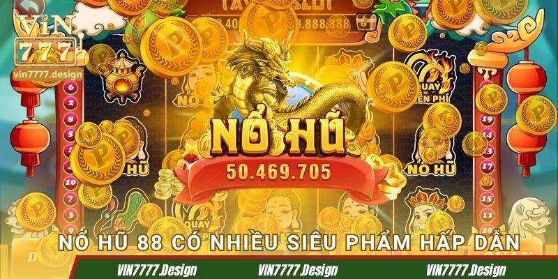 Nổ hũ 88 có nhiều siêu phẩm hấp dẫn