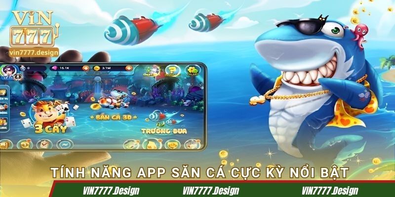 Tính năng app săn cá cực kỳ nổi bật