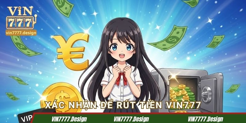 Xác nhận để Rút tiền Vin777