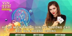 Xổ Số Miền Trung Vin777 Thưởng Cao Kết Quả Nhanh Chóng