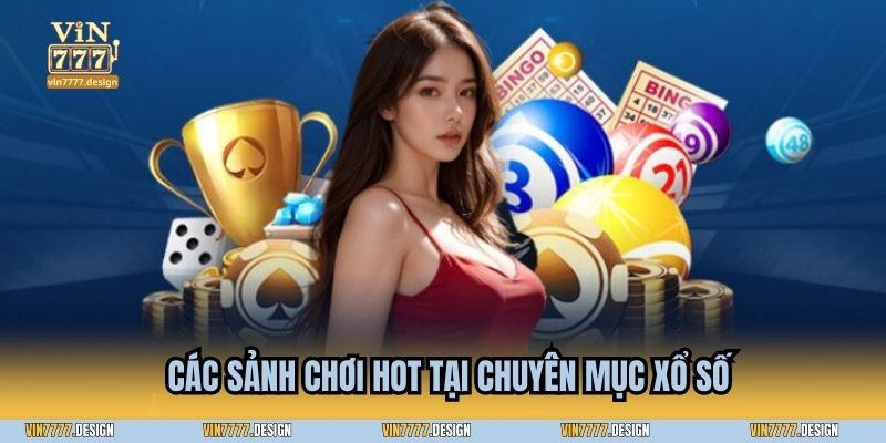 Các sảnh chơi hot tại chuyên mục Xổ số