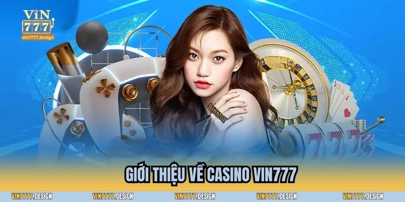 Giới thiệu về Casino Vin777