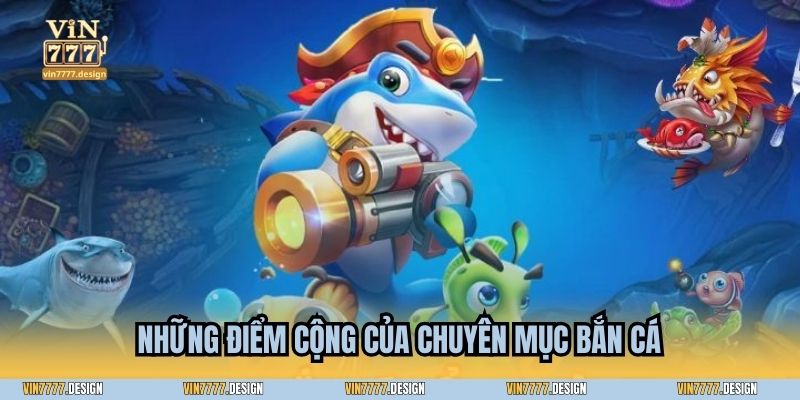 Những điểm cộng của chuyên mục Bắn cá